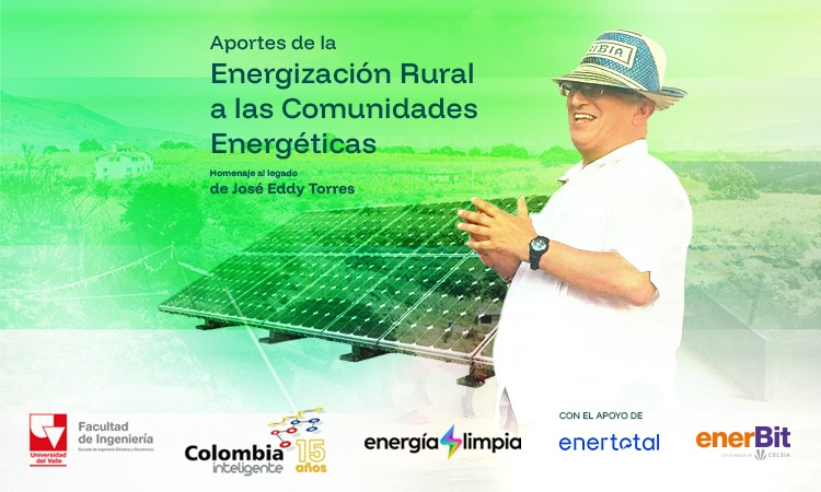 Imagen promocional del evento “Aportes de la Energización Rural a las Comunidades Energéticas”, homenaje al legado de José Eddy Torres. La imagen muestra a JET sonriendo frente a un panel solar en un entorno rural, con logos de la Universidad del Valle, Colombia Inteligente y Energía Limpia.
