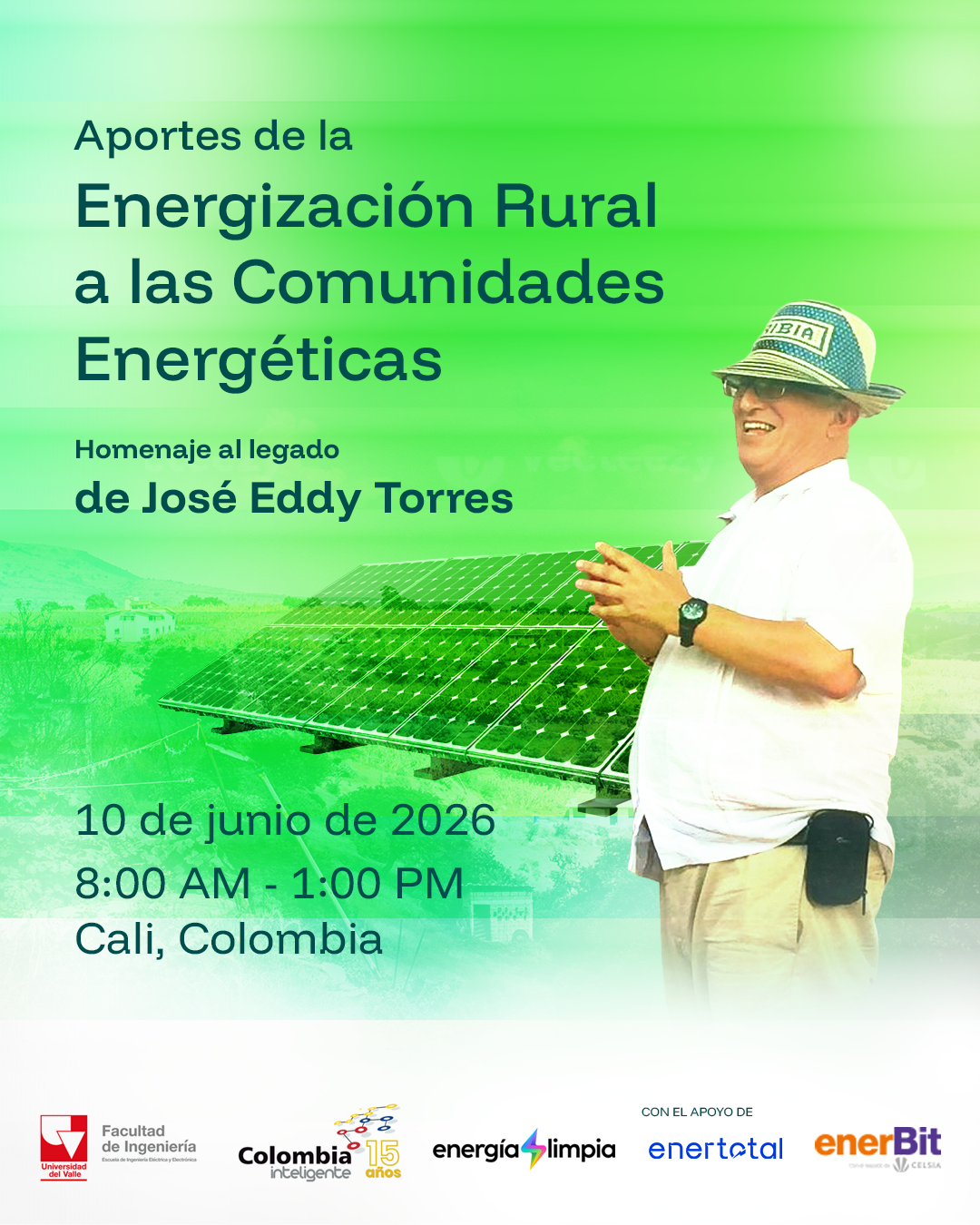 Imagen promocional del evento “Aportes de la Energización Rural a las Comunidades Energéticas”, homenaje al legado de José Eddy Torres. La imagen muestra a JET sonriendo frente a un panel solar en un entorno rural, con logos de la Universidad del Valle, Colombia Inteligente y Energía Limpia.